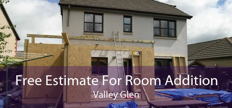 Free Estimate For Room Addition Valley Glen